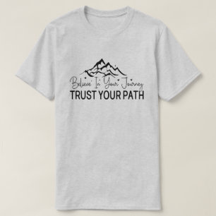 Geloof in uw reis - Motiverende quote T-shirt
