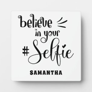 Geloof in uw Selfie Humor Positivity Quote Name Fotoplaat
