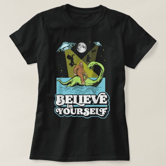 Geloof in Yourself Funny Bigfoot Nessie UFO Alien T-shirt (Design voorkant)