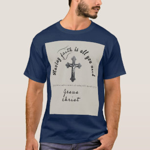 Geloof is alles wat je nodig hebt t-shirt