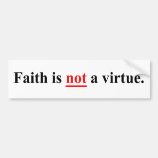 Geloof is geen deugd bumpersticker