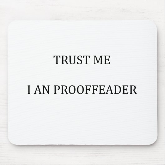 Geloof me dat ik een Proofreader ben Muismat (Voorkant)