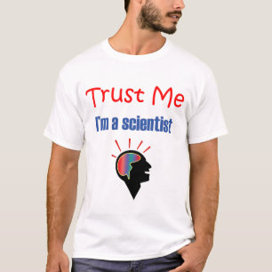 Geloof me dat ik wetenschapper ben t-shirt