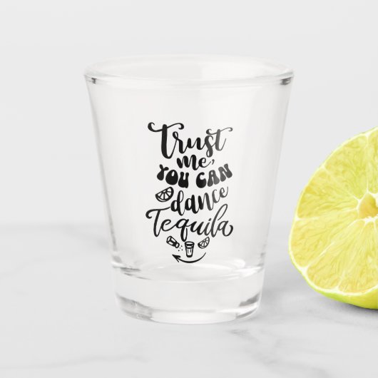 Geloof me dat je tequila kunt dansen shot glas (Voorkant)