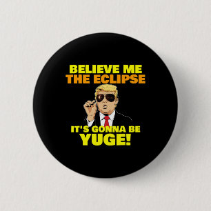 Geloof me, de zonsverduistering wordt enorm Trump Ronde Button 5,7 Cm