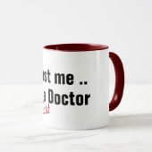 Geloof me, ik ben bijna Doctor Health Joke Pun Fun Mok (Voorkant rechts)