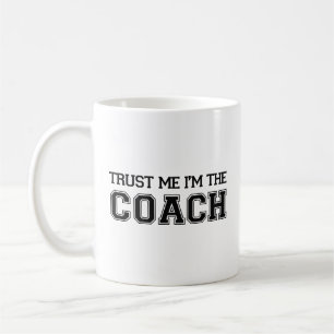 Geloof me, ik ben de Coach Coffee Mok