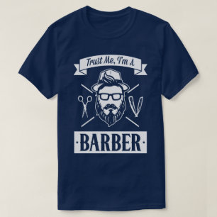 Geloof me, ik ben een Barber Work Humor Funny T-Sh T-shirt