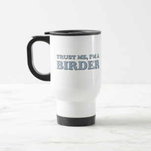 Geloof me, ik ben een Birder. Reisbeker