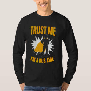 Geloof me, ik ben een bus assistent schoolbus t-shirt