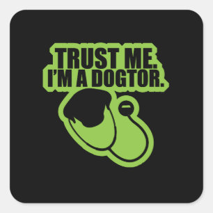 Geloof me, ik ben een Dogtor Funny Vet Veterinaria Vierkante Sticker