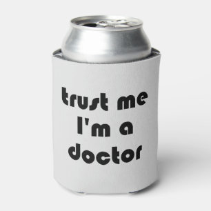 Geloof me, ik ben een dokter blikjeskoeler