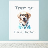 Geloof me, ik ben een Dokter Canvas Afdruk (Insitu (Houten vloer))