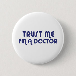 Geloof me, ik ben een dokter ronde button 5,7 cm