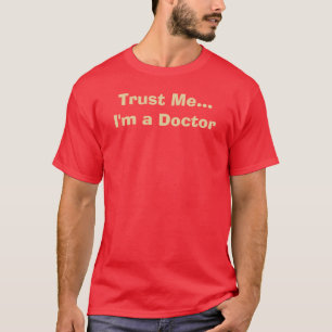 Geloof me...ik ben een dokter t-shirt
