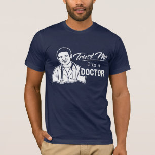Geloof me, ik ben een dokter t-shirt