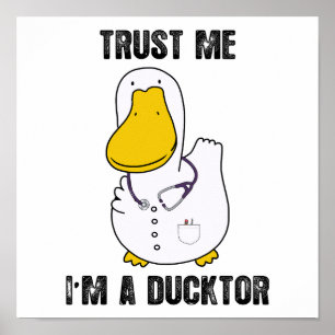 Geloof me, ik ben een Ducktor Grappig Sarcastisch Poster