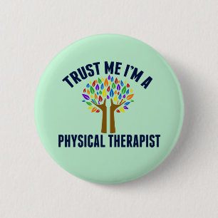 Geloof me, ik ben een Fysieke Therapistische Funny Ronde Button 5,7 Cm