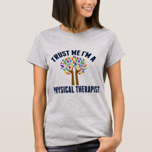Geloof me, ik ben een Fysieke Therapistische Funny T-shirt