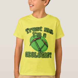 Geloof me, ik ben een Geoloog Tshirts