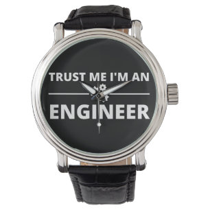 Geloof me, ik ben een ingenieur horloge