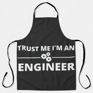 Geloof me, ik ben een ingenieur schort