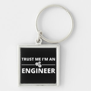 Geloof me, ik ben een ingenieur sleutelhanger