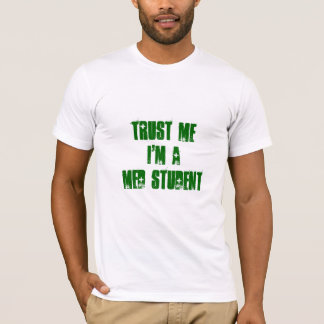 Geloof me, ik ben een MED STUDENT T-shirt