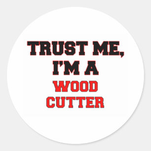 Geloof me, ik ben een Mijn Hout Cutter Ronde Sticker