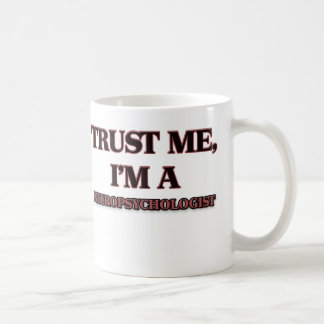 Geloof me, ik ben een NEUROPSYCHOLOGIST Koffiemok