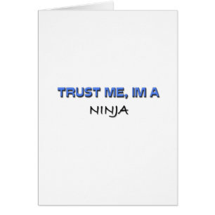 Geloof me, ik ben een Ninja.