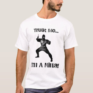 Geloof me, ik ben een Ninja. T-shirt