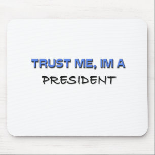Geloof me, ik ben een President Muismat