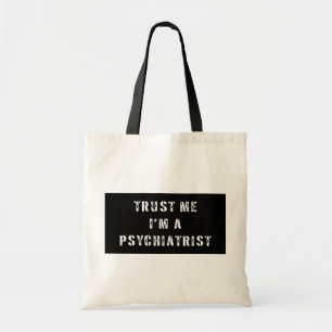 Geloof me, ik ben een psychiater tote bag