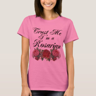 Geloof me, ik ben een Rosarian Gardener Gezegde T-shirt
