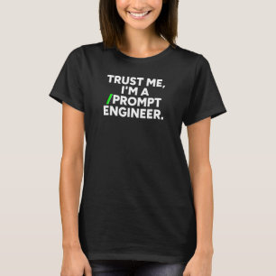 Geloof me, ik ben een snelle ingenieur, grappige A T-shirt