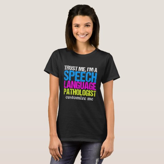 Geloof me, ik ben een Speech Language Patholoog Cu T-shirt (Voorkant volledig)