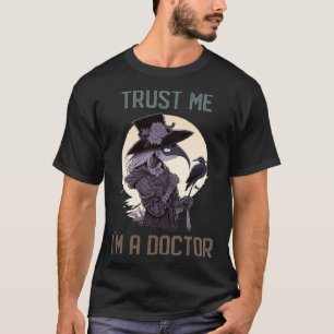 Geloof me Ik ben een Vrouw Pest Doctor Dark Mediev T-shirt