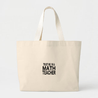 Geloof me, ik ben een Wiskunde leraar Grote Tote Bag