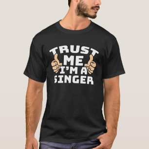 Geloof me, ik ben een zangeres die een baan opzoek t-shirt