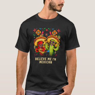 Geloof me ik ben Mexicaans patriottisch Mexico pat T-shirt