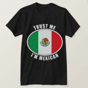 Geloof me, ik ben Mexicaans. T-shirt