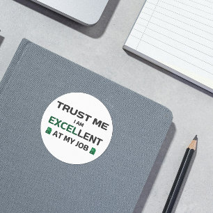 Geloof me, ik ben uitstekend in mijn werk ronde sticker