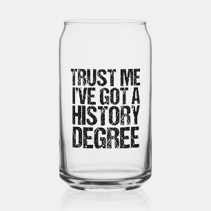Geloof me, ik heb een geschiedenisgraad Afstuderen Blikvorm Glas