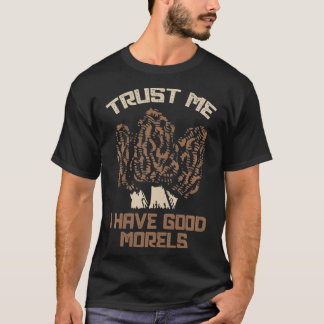 Geloof me, ik heb goede Morels Funny Morel Mushroo T-shirt