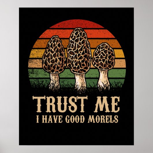 Geloof me, ik heb goede Morels Morel paddenstoel f Poster (Voorkant)