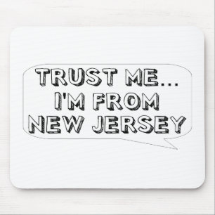 Geloof me, ik kom uit New Jersey. Muismat
