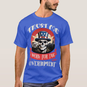 Geloof me, ik werk voor de overheid 1 t-shirt