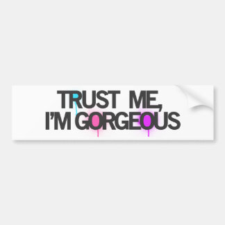 Geloof me, im GORGEOUS Bumpersticker