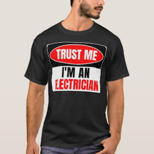 Geloof me in een elektricien 3 t-shirt
